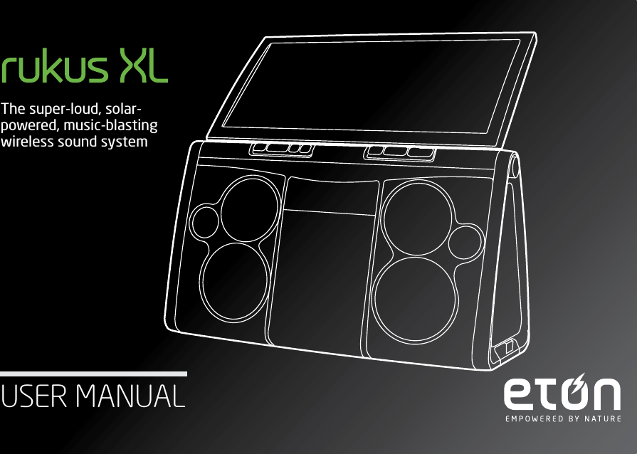 RUKUS XL USER MANUALThe super-loud, solar-powered, music-blasting wireless sound systemUSER MANUAL