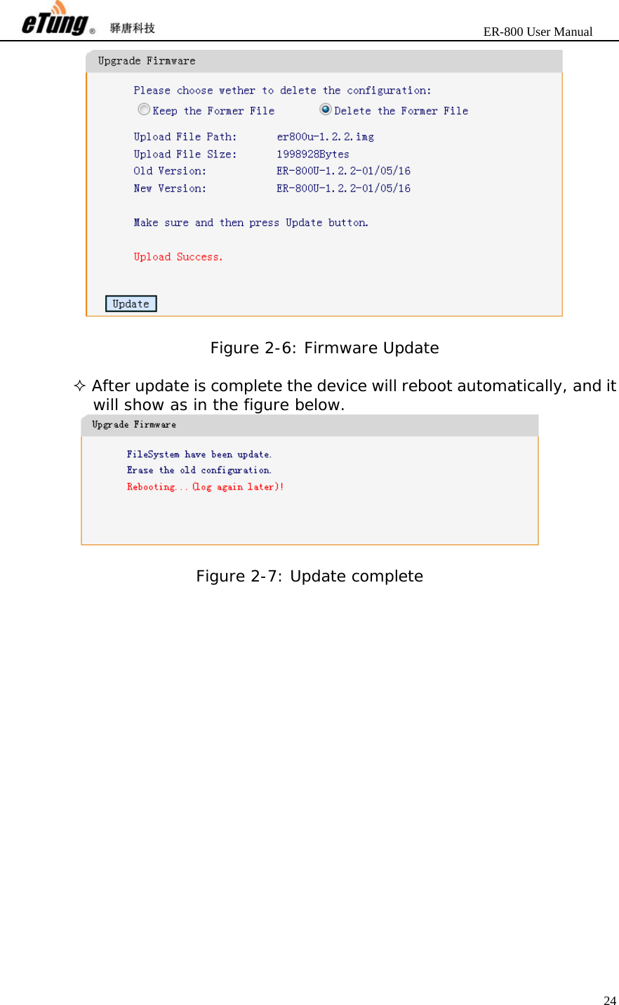                       ER-800 User Manual 24    Figure 2-6: Firmware Update   After update is complete the device will reboot automatically, and it will show as in the figure below.   Figure 2-7: Update complete 