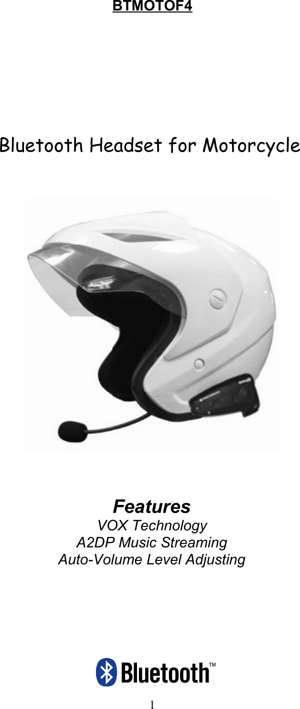 BTMOTOF4Bluetooth Headset for Motorcycle FeaturesVOX TechnologyA2DP Music StreamingAuto-Volume Level Adjusting1