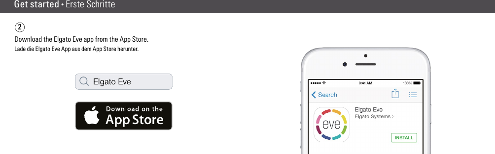 2Get started • Erste SchritteDownload the Elgato Eve app from the App Store.Lade die Elgato Eve App aus dem App Store herunter.(4) (5)
