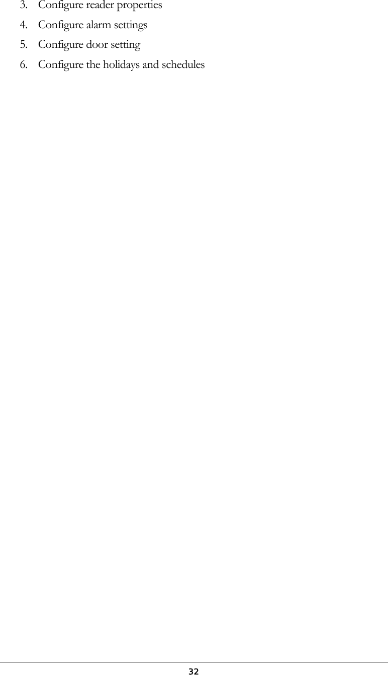  323.  Configure reader properties 4. Configure alarm settings 5.  Configure door setting 6.  Configure the holidays and schedules   