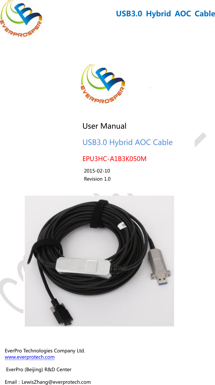 -1-USB3.0 Hybrid AOC CableUser ManualUSB3.0 Hybrid AOC CableEPU3HC-A1B3K050M2015-02-10Revision 1.0EverPro Technologies Company Ltd.www.everprotech.comEverPro (Beijing) R&amp;D CenterEmail：LewisZhang@everprotech.com