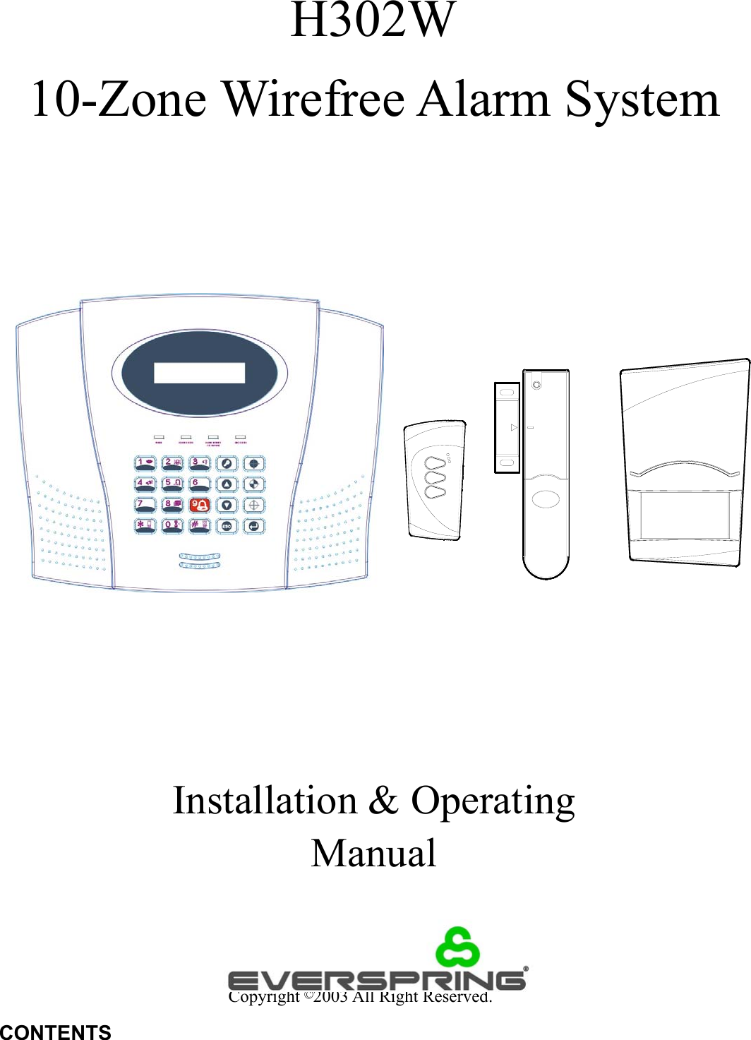  H302W 10-Zone Wirefree Alarm System                                                                      Installation &amp; Operating Manual                         Copyright ©2003 All Right Reserved.  CONTENTS 