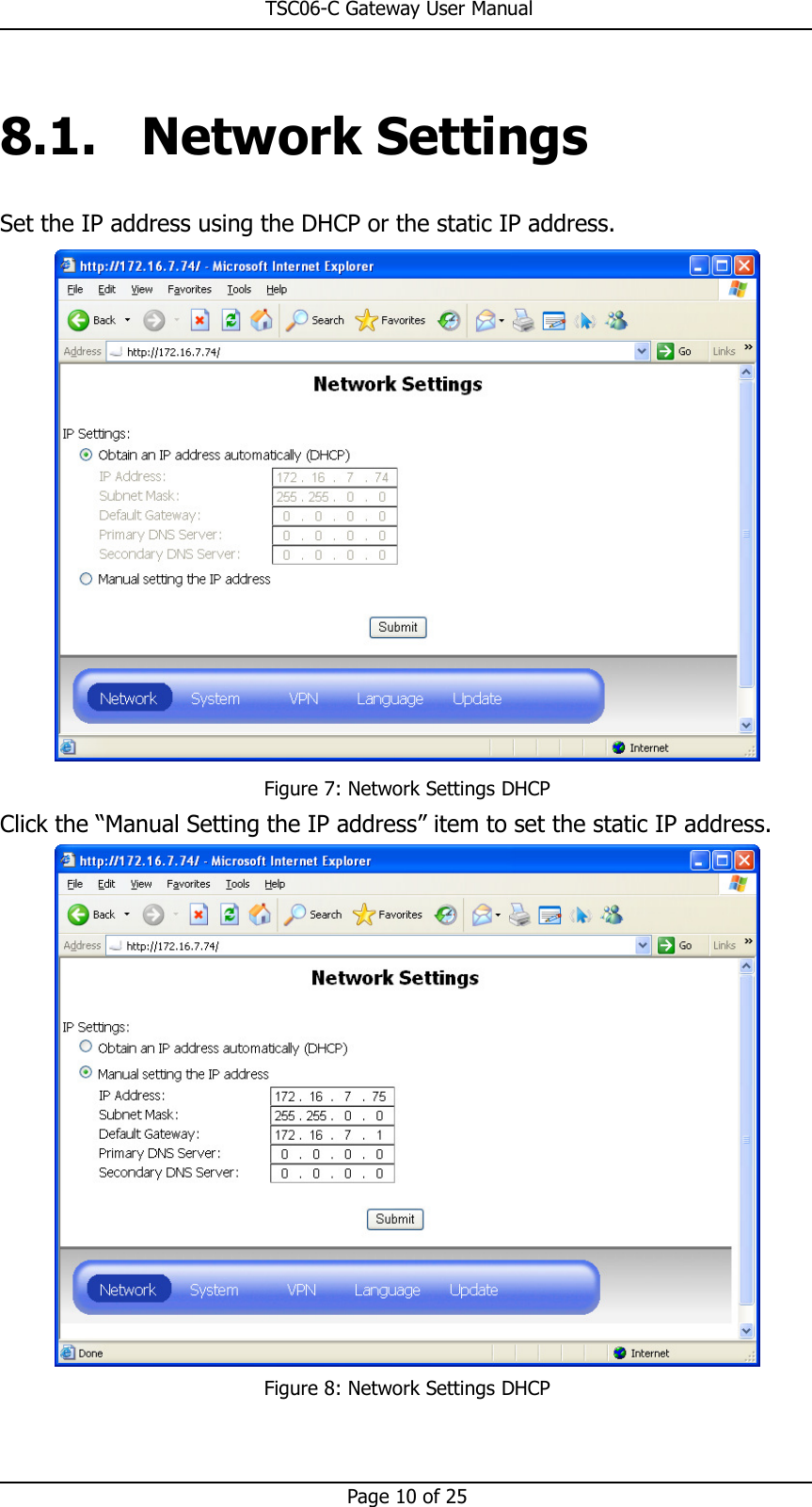                                                       TSC06-C Gateway User Manual   Page 10 of 25  8.1. Network Settings Set the IP address using the DHCP or the static IP address.  Figure 7: Network Settings DHCP Click the “Manual Setting the IP address” item to set the static IP address.  Figure 8: Network Settings DHCP  