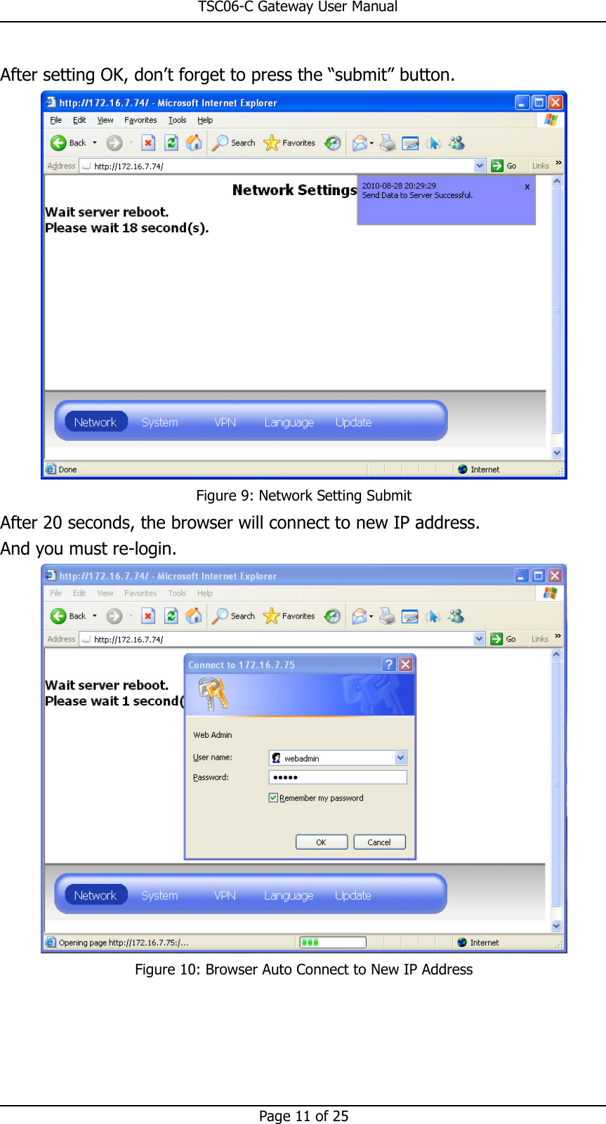                                                       TSC06-C Gateway User Manual   Page 11 of 25  After setting OK, don’t forget to press the “submit” button.  Figure 9: Network Setting Submit After 20 seconds, the browser will connect to new IP address.   And you must re-login.  Figure 10: Browser Auto Connect to New IP Address  