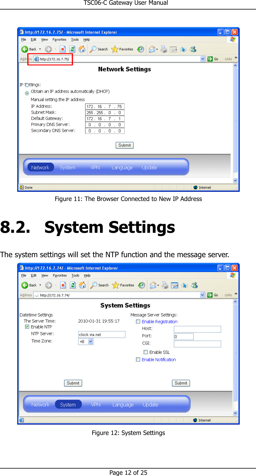                                                       TSC06-C Gateway User Manual   Page 12 of 25   Figure 11: The Browser Connected to New IP Address 8.2. System Settings The system settings will set the NTP function and the message server.  Figure 12: System Settings  