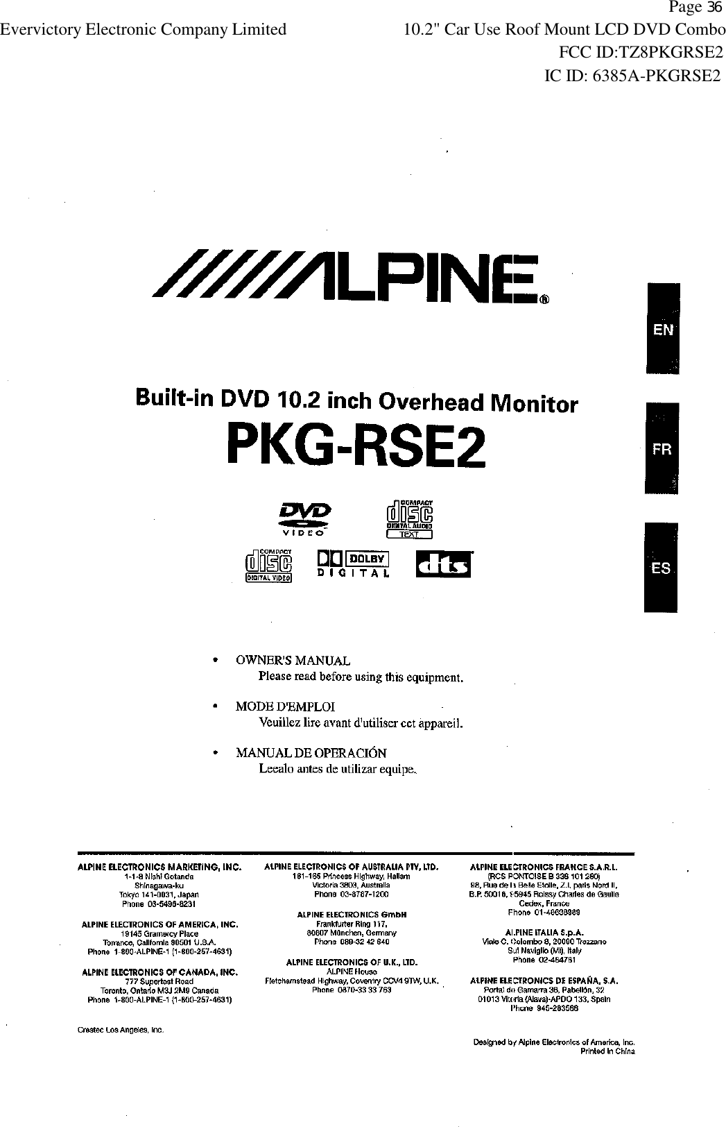           Page 36 Evervictory Electronic Company Limited 10.2" Car Use Roof Mount LCD DVD Combo                                                              FCC ID:TZ8PKGRSE2                                                            IC ID: 6385A-PKGRSE2   