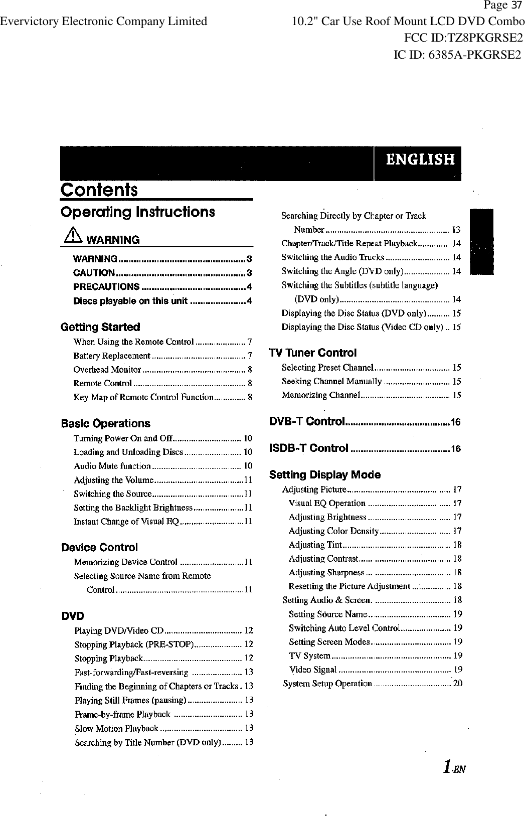           Page 37 Evervictory Electronic Company Limited 10.2" Car Use Roof Mount LCD DVD Combo                                                              FCC ID:TZ8PKGRSE2                                                            IC ID: 6385A-PKGRSE2   