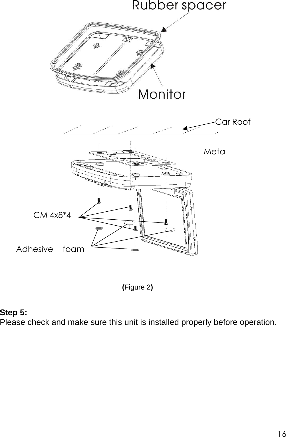           (Figure 2)   Step 5:   Please check and make sure this unit is installed properly before operation.  Car Roof Metal CM 4x8*4 Adhesive  foam16