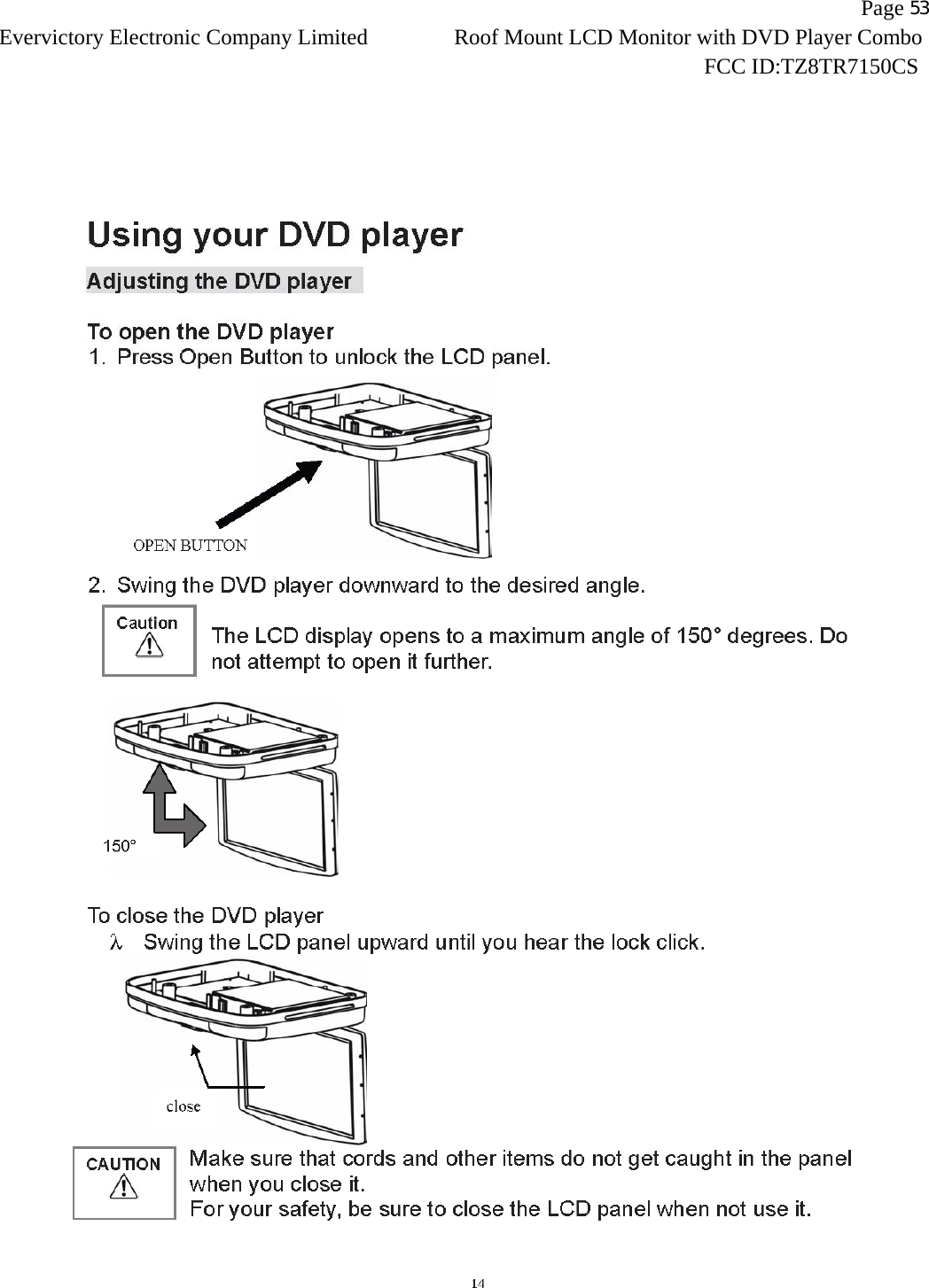                   Page 53Evervictory Electronic Company Limited Roof Mount LCD Monitor with DVD Player Combo                                                              FCC ID:TZ8TR7150CS   