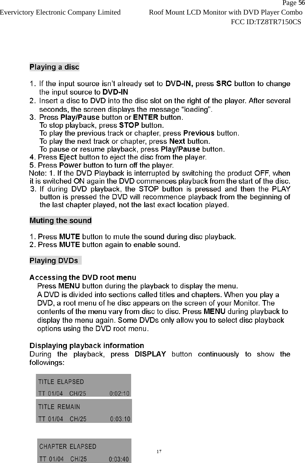                   Page 56Evervictory Electronic Company Limited Roof Mount LCD Monitor with DVD Player Combo                                                              FCC ID:TZ8TR7150CS   