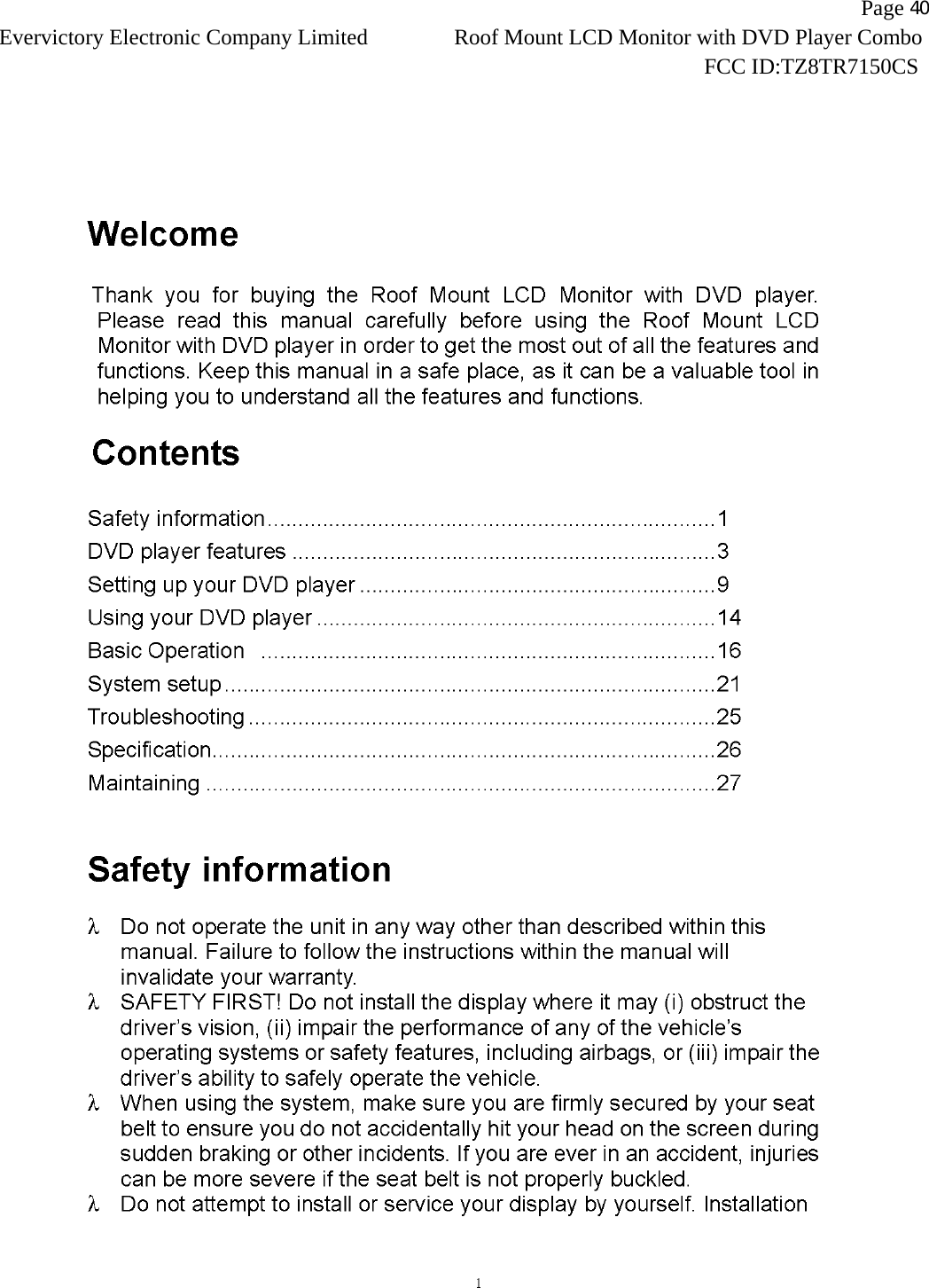                   Page 40Evervictory Electronic Company Limited Roof Mount LCD Monitor with DVD Player Combo                                                              FCC ID:TZ8TR7150CS   