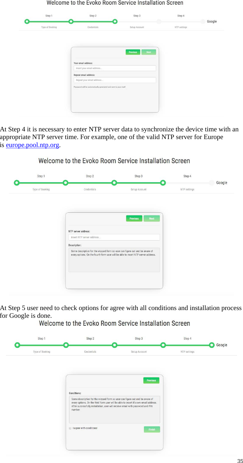  35   At Step 4 it is necessary to enter NTP server data to synchronize the device time with an appropriate NTP server time. For example, one of the valid NTP server for Europe is europe.pool.ntp.org.    At Step 5 user need to check options for agree with all conditions and installation process for Google is done.  
