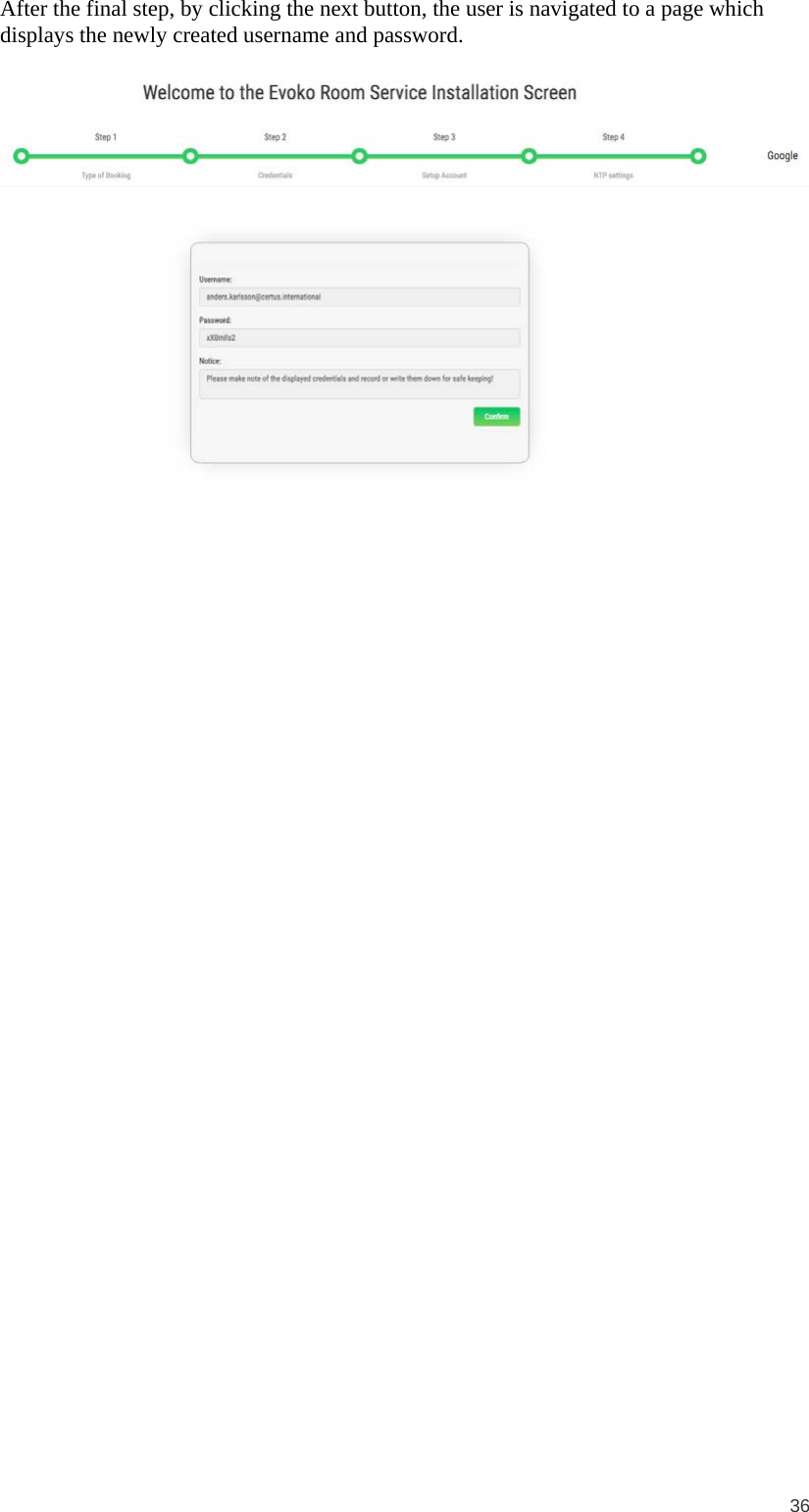  36  After the final step, by clicking the next button, the user is navigated to a page which displays the newly created username and password.    