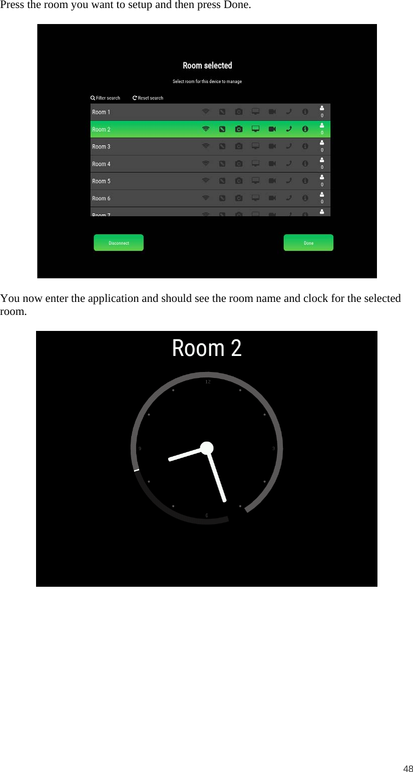  48  Press the room you want to setup and then press Done.    You now enter the application and should see the room name and clock for the selected room.   