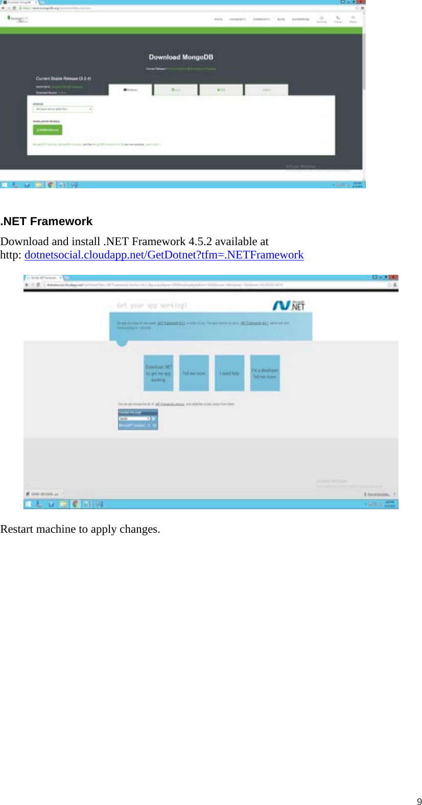  9   .NET Framework Download and install .NET Framework 4.5.2 available at http: dotnetsocial.cloudapp.net/GetDotnet?tfm=.NETFramework    Restart machine to apply changes.  