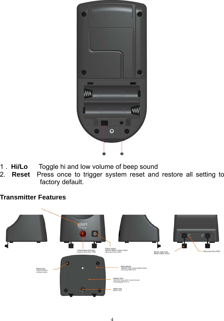  4  1 .  Hi/Lo      Toggle hi and low volume of beep sound 2.  Reset  Press once to trigger system reset and restore all setting to factory default.  Transmitter Features     