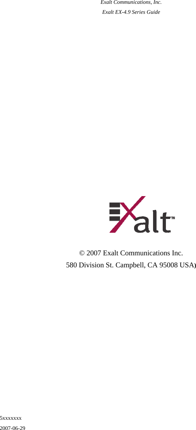 Exalt Communications, Inc. Exalt EX-4.9 Series Guide 5xxxxxxx   2007-06-29                    © 2007 Exalt Communications Inc. 580 Division St. Campbell, CA 95008 USA) 