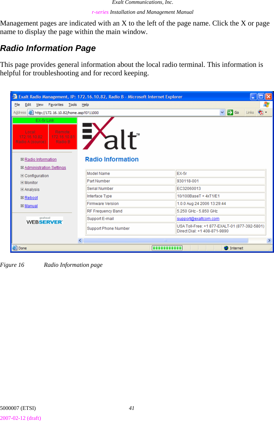 Exalt Communications, Inc. r-series Installation and Management Manual 5000007 (ETSI)  41 2007-02-12 (draft)  Management pages are indicated with an X to the left of the page name. Click the X or page name to display the page within the main window. Radio Information Page This page provides general information about the local radio terminal. This information is helpful for troubleshooting and for record keeping.  Figure 16  Radio Information page 