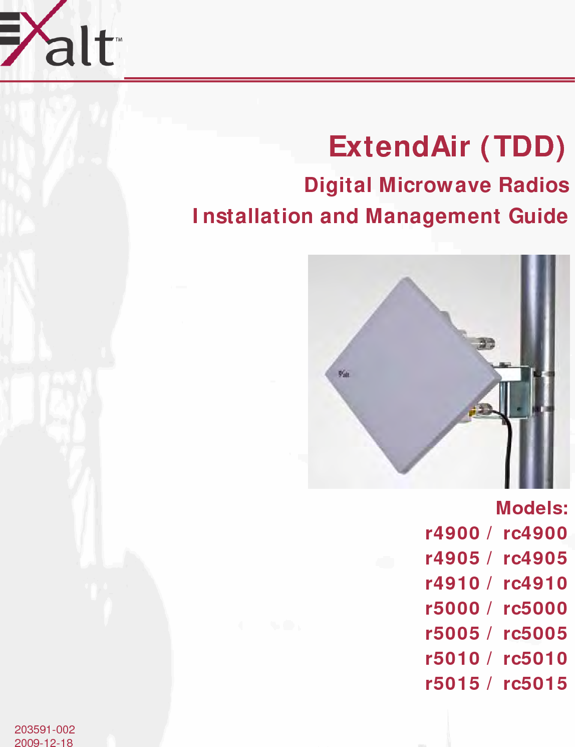 203591-0022009-12-18ExtendAir (TDD)Digital Microwave RadiosInstallation and Management GuideModels:r4900 / rc4900r4905 / rc4905r4910 / rc4910r5000 / rc5000r5005 / rc5005r5010 / rc5010r5015 / rc5015