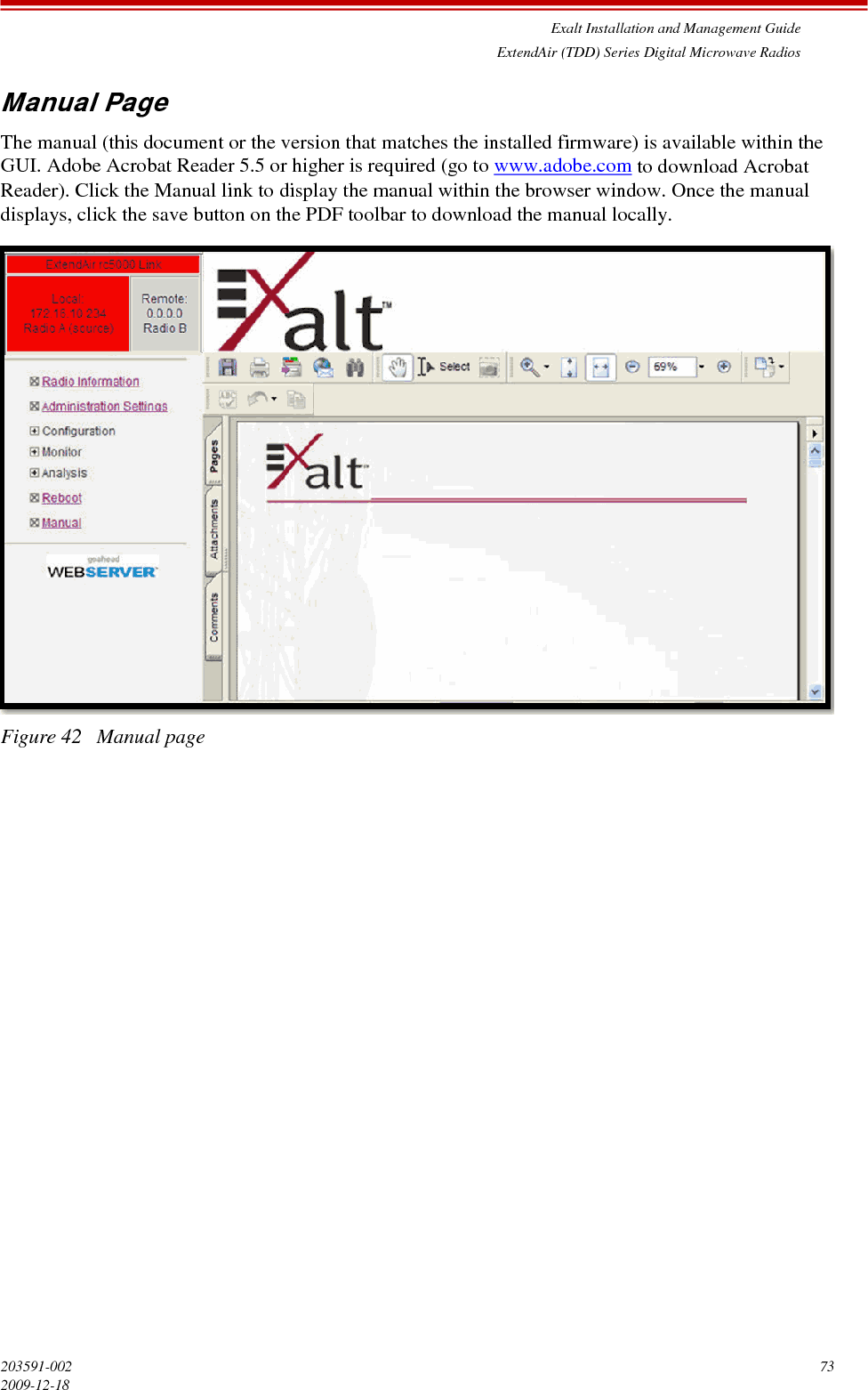 Exalt Installation and Management GuideExtendAir (TDD) Series Digital Microwave Radios203591-002 732009-12-18Manual PageThe manual (this document or the version that matches the installed firmware) is available within the GUI. Adobe Acrobat Reader 5.5 or higher is required (go to www.adobe.com to download Acrobat Reader). Click the Manual link to display the manual within the browser window. Once the manual displays, click the save button on the PDF toolbar to download the manual locally.Figure 42   Manual page
