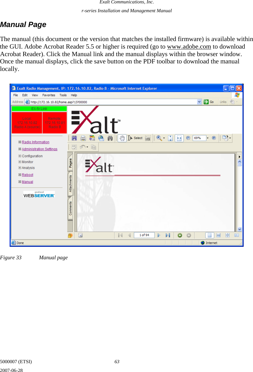 Exalt Communications, Inc. r-series Installation and Management Manual 5000007 (ETSI)  63 2007-06-28  Manual Page The manual (this document or the version that matches the installed firmware) is available within the GUI. Adobe Acrobat Reader 5.5 or higher is required (go to www.adobe.com to download Acrobat Reader). Click the Manual link and the manual displays within the browser window. Once the manual displays, click the save button on the PDF toolbar to download the manual locally. Figure 33  Manual page 