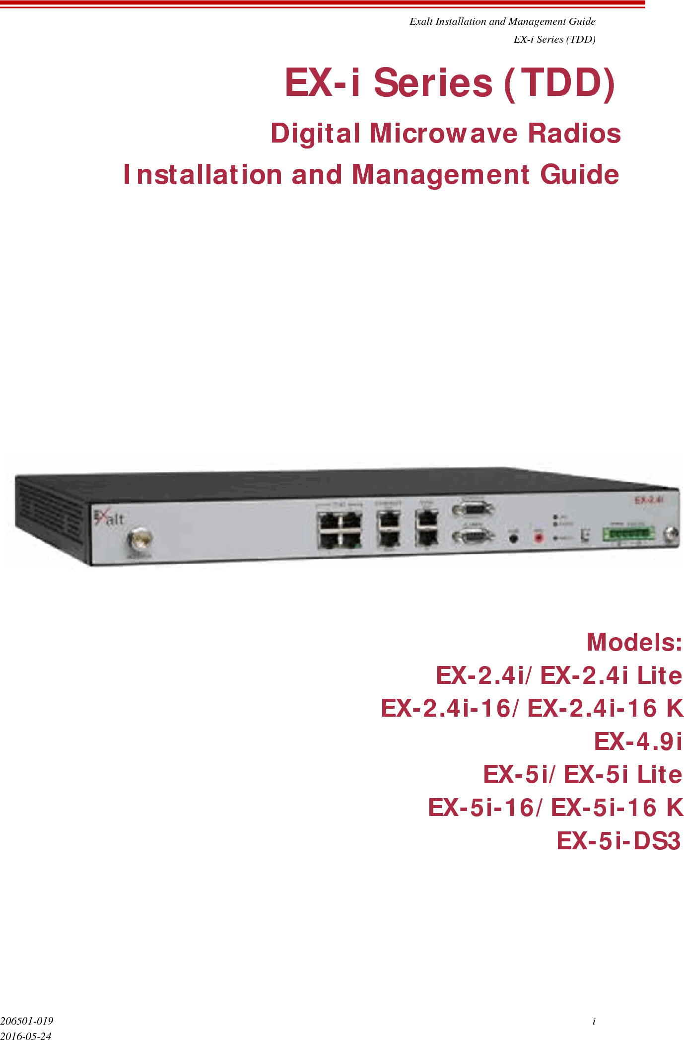 Exalt Installation and Management GuideEX-i Series (TDD)206501-019 i2016-05-24EX-i Series (TDD)Digital Microwave RadiosInstallation and Management GuideModels:EX-2.4i/EX-2.4i LiteEX-2.4i-16/EX-2.4i-16 KEX-4.9iEX-5i/EX-5i LiteEX-5i-16/EX-5i-16 KEX-5i-DS3