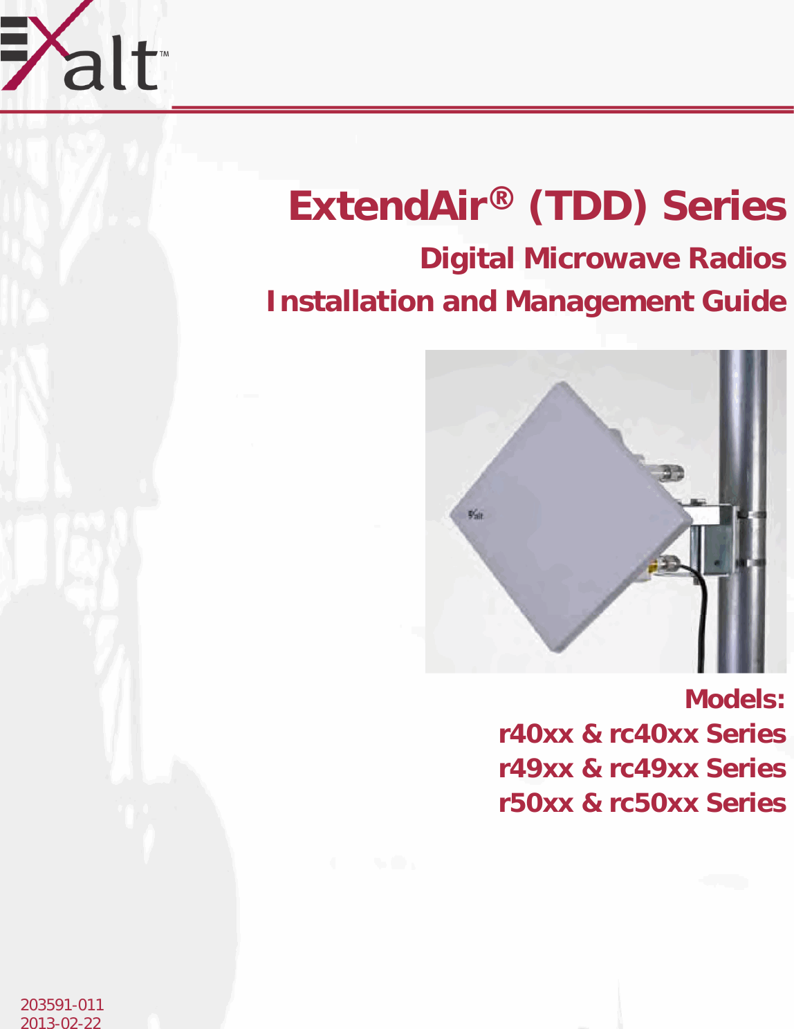 203591-0112013-02-22ExtendAir® (TDD) SeriesDigital Microwave RadiosInstallation and Management GuideModels:r40xx &amp; rc40xx Seriesr49xx &amp; rc49xx Seriesr50xx &amp; rc50xx Series