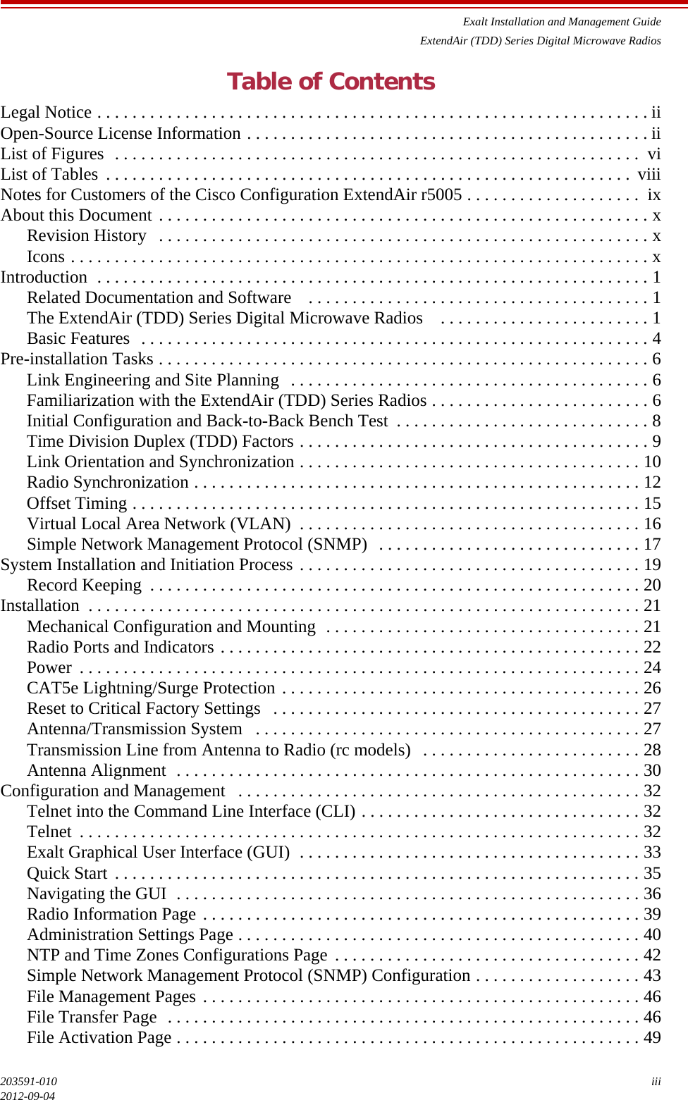 Exalt Installation and Management GuideExtendAir (TDD) Series Digital Microwave Radios203591-010 iii2012-09-04Table of ContentsLegal Notice . . . . . . . . . . . . . . . . . . . . . . . . . . . . . . . . . . . . . . . . . . . . . . . . . . . . . . . . . . . . . . . iiOpen-Source License Information . . . . . . . . . . . . . . . . . . . . . . . . . . . . . . . . . . . . . . . . . . . . . . iiList of Figures  . . . . . . . . . . . . . . . . . . . . . . . . . . . . . . . . . . . . . . . . . . . . . . . . . . . . . . . . . . . .  viList of Tables  . . . . . . . . . . . . . . . . . . . . . . . . . . . . . . . . . . . . . . . . . . . . . . . . . . . . . . . . . . . .  viiiNotes for Customers of the Cisco Configuration ExtendAir r5005 . . . . . . . . . . . . . . . . . . . .  ixAbout this Document . . . . . . . . . . . . . . . . . . . . . . . . . . . . . . . . . . . . . . . . . . . . . . . . . . . . . . . . xRevision History   . . . . . . . . . . . . . . . . . . . . . . . . . . . . . . . . . . . . . . . . . . . . . . . . . . . . . . . . xIcons . . . . . . . . . . . . . . . . . . . . . . . . . . . . . . . . . . . . . . . . . . . . . . . . . . . . . . . . . . . . . . . . . . xIntroduction  . . . . . . . . . . . . . . . . . . . . . . . . . . . . . . . . . . . . . . . . . . . . . . . . . . . . . . . . . . . . . . . 1Related Documentation and Software    . . . . . . . . . . . . . . . . . . . . . . . . . . . . . . . . . . . . . . . 1The ExtendAir (TDD) Series Digital Microwave Radios    . . . . . . . . . . . . . . . . . . . . . . . . 1Basic Features  . . . . . . . . . . . . . . . . . . . . . . . . . . . . . . . . . . . . . . . . . . . . . . . . . . . . . . . . . . 4Pre-installation Tasks . . . . . . . . . . . . . . . . . . . . . . . . . . . . . . . . . . . . . . . . . . . . . . . . . . . . . . . . 6Link Engineering and Site Planning  . . . . . . . . . . . . . . . . . . . . . . . . . . . . . . . . . . . . . . . . . 6Familiarization with the ExtendAir (TDD) Series Radios . . . . . . . . . . . . . . . . . . . . . . . . . 6Initial Configuration and Back-to-Back Bench Test  . . . . . . . . . . . . . . . . . . . . . . . . . . . . . 8Time Division Duplex (TDD) Factors . . . . . . . . . . . . . . . . . . . . . . . . . . . . . . . . . . . . . . . . 9Link Orientation and Synchronization . . . . . . . . . . . . . . . . . . . . . . . . . . . . . . . . . . . . . . . 10Radio Synchronization . . . . . . . . . . . . . . . . . . . . . . . . . . . . . . . . . . . . . . . . . . . . . . . . . . . 12Offset Timing . . . . . . . . . . . . . . . . . . . . . . . . . . . . . . . . . . . . . . . . . . . . . . . . . . . . . . . . . . 15Virtual Local Area Network (VLAN)  . . . . . . . . . . . . . . . . . . . . . . . . . . . . . . . . . . . . . . . 16Simple Network Management Protocol (SNMP)   . . . . . . . . . . . . . . . . . . . . . . . . . . . . . . 17System Installation and Initiation Process . . . . . . . . . . . . . . . . . . . . . . . . . . . . . . . . . . . . . . . 19Record Keeping  . . . . . . . . . . . . . . . . . . . . . . . . . . . . . . . . . . . . . . . . . . . . . . . . . . . . . . . . 20Installation  . . . . . . . . . . . . . . . . . . . . . . . . . . . . . . . . . . . . . . . . . . . . . . . . . . . . . . . . . . . . . . . 21Mechanical Configuration and Mounting  . . . . . . . . . . . . . . . . . . . . . . . . . . . . . . . . . . . . 21Radio Ports and Indicators . . . . . . . . . . . . . . . . . . . . . . . . . . . . . . . . . . . . . . . . . . . . . . . . 22Power  . . . . . . . . . . . . . . . . . . . . . . . . . . . . . . . . . . . . . . . . . . . . . . . . . . . . . . . . . . . . . . . . 24CAT5e Lightning/Surge Protection . . . . . . . . . . . . . . . . . . . . . . . . . . . . . . . . . . . . . . . . . 26Reset to Critical Factory Settings   . . . . . . . . . . . . . . . . . . . . . . . . . . . . . . . . . . . . . . . . . . 27Antenna/Transmission System   . . . . . . . . . . . . . . . . . . . . . . . . . . . . . . . . . . . . . . . . . . . . 27Transmission Line from Antenna to Radio (rc models)   . . . . . . . . . . . . . . . . . . . . . . . . . 28Antenna Alignment  . . . . . . . . . . . . . . . . . . . . . . . . . . . . . . . . . . . . . . . . . . . . . . . . . . . . . 30Configuration and Management   . . . . . . . . . . . . . . . . . . . . . . . . . . . . . . . . . . . . . . . . . . . . . . 32Telnet into the Command Line Interface (CLI) . . . . . . . . . . . . . . . . . . . . . . . . . . . . . . . . 32Telnet  . . . . . . . . . . . . . . . . . . . . . . . . . . . . . . . . . . . . . . . . . . . . . . . . . . . . . . . . . . . . . . . . 32Exalt Graphical User Interface (GUI)  . . . . . . . . . . . . . . . . . . . . . . . . . . . . . . . . . . . . . . . 33Quick Start . . . . . . . . . . . . . . . . . . . . . . . . . . . . . . . . . . . . . . . . . . . . . . . . . . . . . . . . . . . . 35Navigating the GUI  . . . . . . . . . . . . . . . . . . . . . . . . . . . . . . . . . . . . . . . . . . . . . . . . . . . . . 36Radio Information Page . . . . . . . . . . . . . . . . . . . . . . . . . . . . . . . . . . . . . . . . . . . . . . . . . . 39Administration Settings Page . . . . . . . . . . . . . . . . . . . . . . . . . . . . . . . . . . . . . . . . . . . . . . 40NTP and Time Zones Configurations Page  . . . . . . . . . . . . . . . . . . . . . . . . . . . . . . . . . . . 42Simple Network Management Protocol (SNMP) Configuration . . . . . . . . . . . . . . . . . . . 43File Management Pages . . . . . . . . . . . . . . . . . . . . . . . . . . . . . . . . . . . . . . . . . . . . . . . . . . 46File Transfer Page  . . . . . . . . . . . . . . . . . . . . . . . . . . . . . . . . . . . . . . . . . . . . . . . . . . . . . . 46File Activation Page . . . . . . . . . . . . . . . . . . . . . . . . . . . . . . . . . . . . . . . . . . . . . . . . . . . . . 49