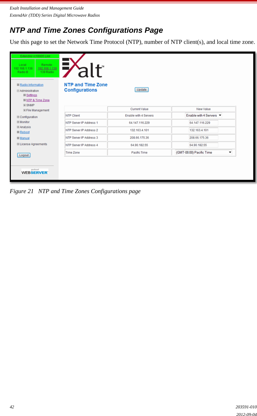 Exalt Installation and Management GuideExtendAir (TDD) Series Digital Microwave Radios42 203591-0102012-09-04NTP and Time Zones Configurations PageUse this page to set the Network Time Protocol (NTP), number of NTP client(s), and local time zone.Figure 21   NTP and Time Zones Configurations page