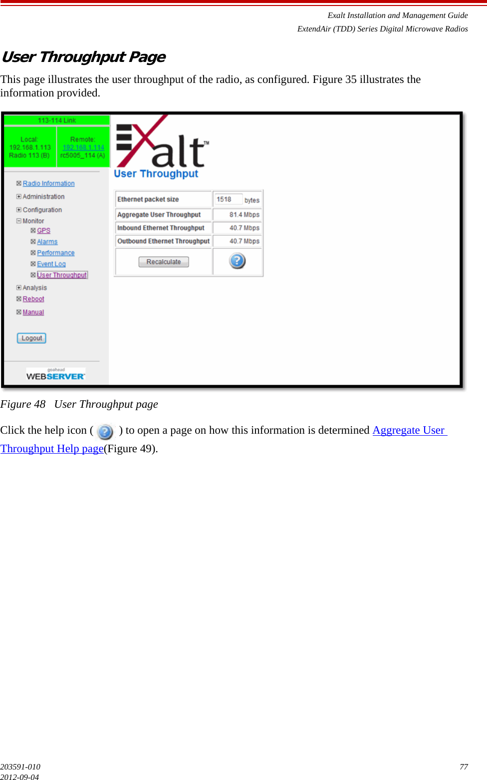 Exalt Installation and Management GuideExtendAir (TDD) Series Digital Microwave Radios203591-010 772012-09-04User Throughput PageThis page illustrates the user throughput of the radio, as configured. Figure 35 illustrates the information provided.Figure 48   User Throughput pageClick the help icon (  ) to open a page on how this information is determined Aggregate User Throughput Help page(Figure 49).