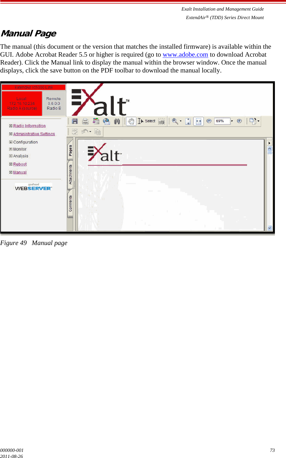 Exalt Installation and Management GuideExtendAir® (TDD) Series Direct Mount000000-001 732011-08-26Manual PageThe manual (this document or the version that matches the installed firmware) is available within the GUI. Adobe Acrobat Reader 5.5 or higher is required (go to www.adobe.com to download Acrobat Reader). Click the Manual link to display the manual within the browser window. Once the manual displays, click the save button on the PDF toolbar to download the manual locally.Figure 49   Manual page