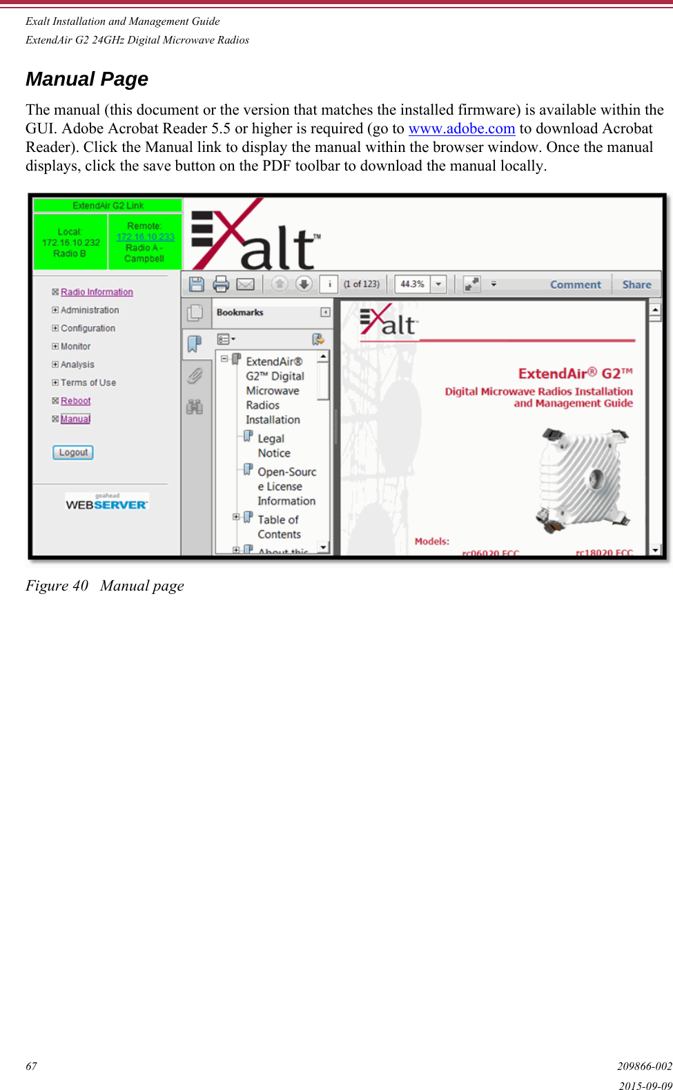 Exalt Installation and Management GuideExtendAir G2 24GHz Digital Microwave Radios67 209866-0022015-09-09Manual PageThe manual (this document or the version that matches the installed firmware) is available within the GUI. Adobe Acrobat Reader 5.5 or higher is required (go to www.adobe.com to download Acrobat Reader). Click the Manual link to display the manual within the browser window. Once the manual displays, click the save button on the PDF toolbar to download the manual locally.Figure 40   Manual page