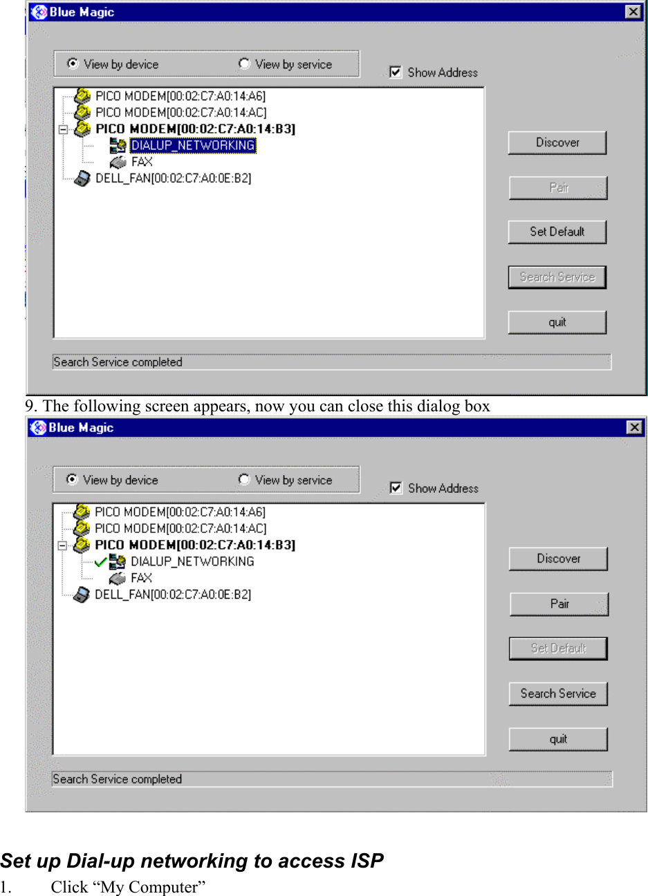 9. The following screen appears, now you can close this dialog box  Set up Dial-up networking to access ISP 1.  Click “My Computer” 