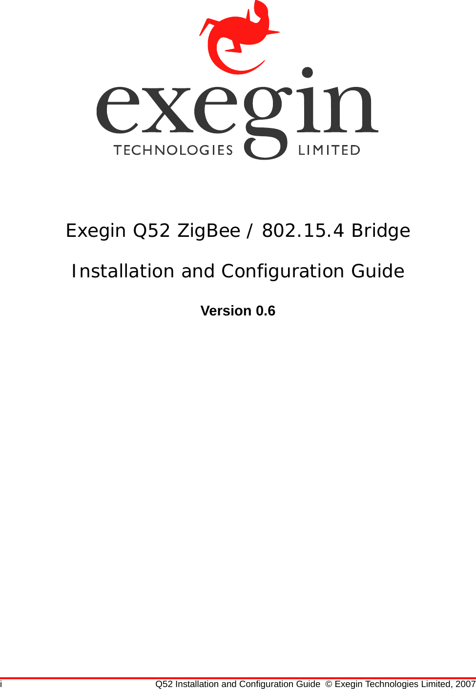 i Q52 Installation and Configuration Guide © Exegin Technologies Limited, 2007Exegin Q52 ZigBee / 802.15.4 BridgeInstallation and Configuration GuideVersion 0.6