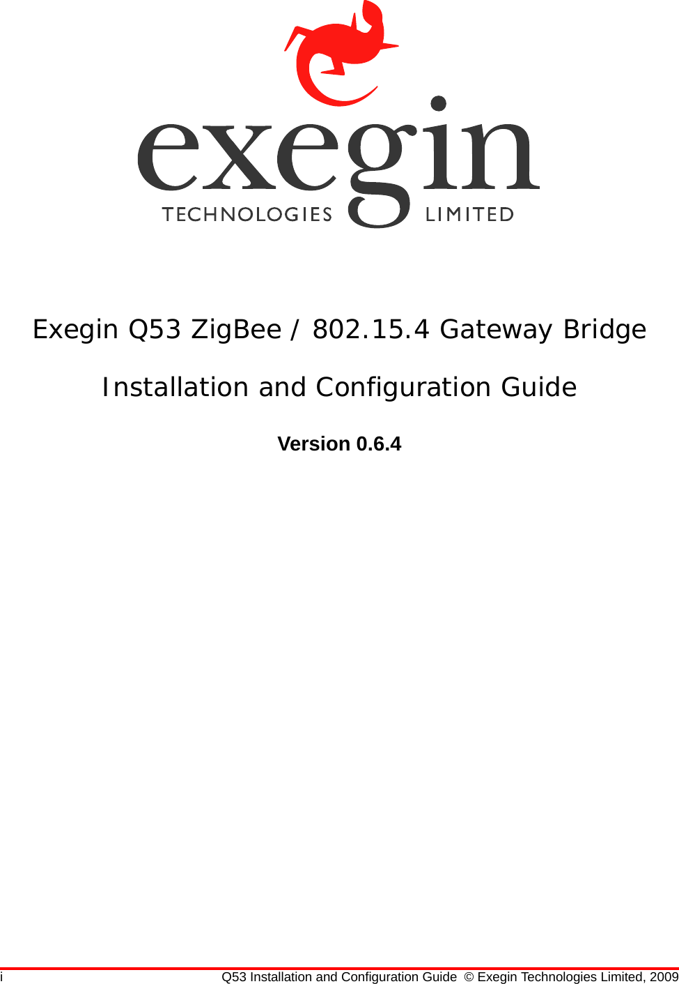 i Q53 Installation and Configuration Guide © Exegin Technologies Limited, 2009Exegin Q53 ZigBee / 802.15.4 Gateway BridgeInstallation and Configuration GuideVersion 0.6.4