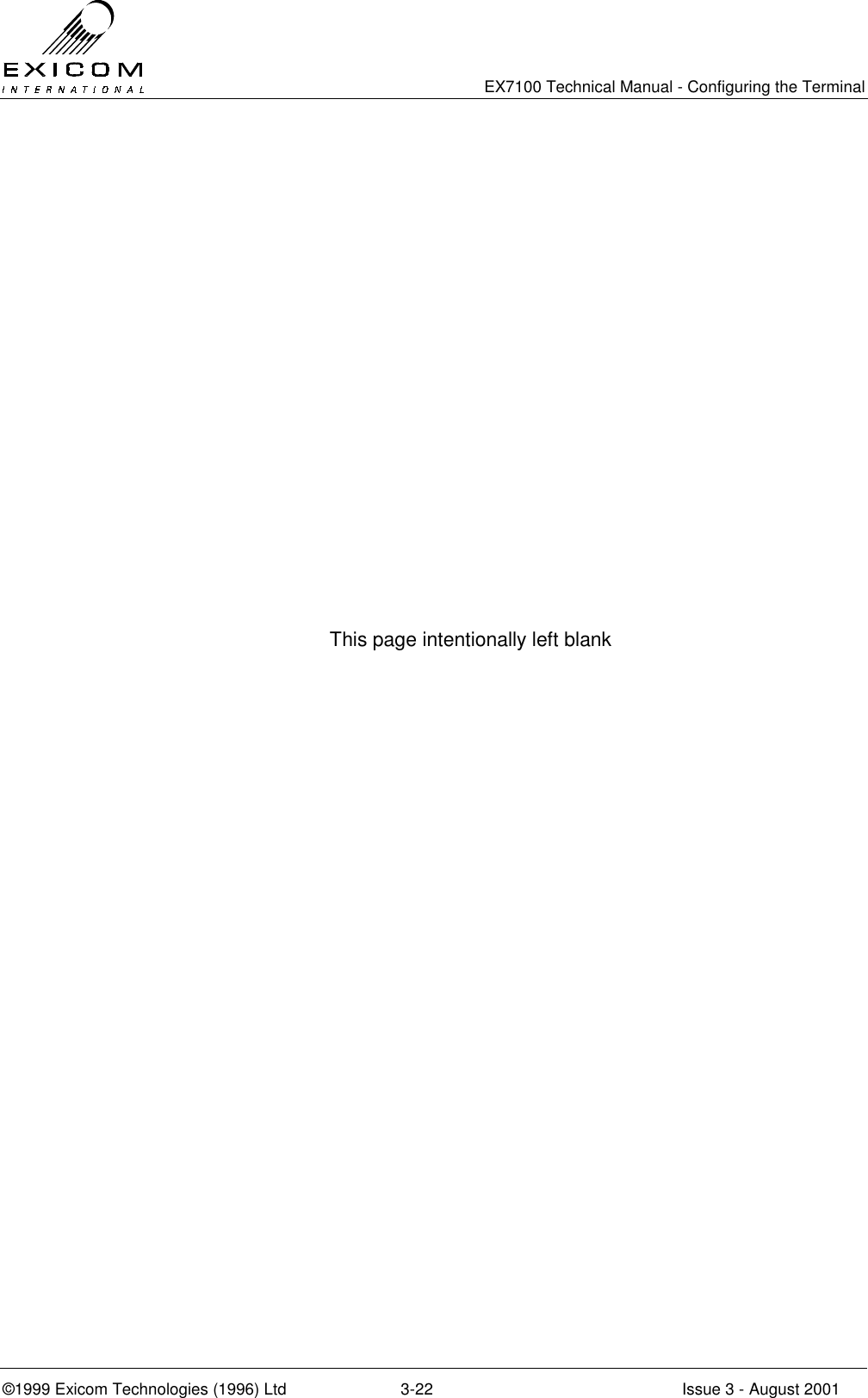   EX7100 Technical Manual - Configuring the Terminal ©1999 Exicom Technologies (1996) Ltd  3-22  Issue 3 - August 2001  This page intentionally left blank  