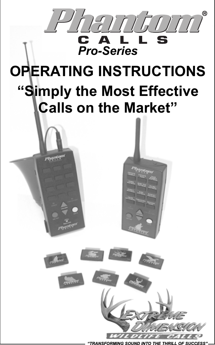 “Simply the Most EffectiveCalls on the Market”“TRANSFORMING SOUND INTO THE THRILL OF SUCCESS”Pro-SeriesOPERATING INSTRUCTIONS