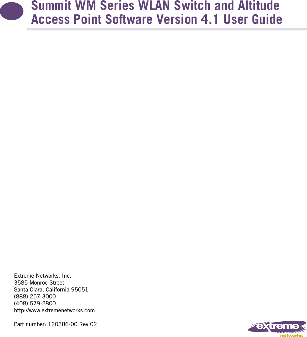 Extreme Networks, Inc.3585 Monroe StreetSanta Clara, California 95051(888) 257-3000(408) 579-2800http://www.extremenetworks.com Summit WM Series WLAN Switch and Altitude Access Point Software Version 4.1 User GuidePart number: 120386-00 Rev 02