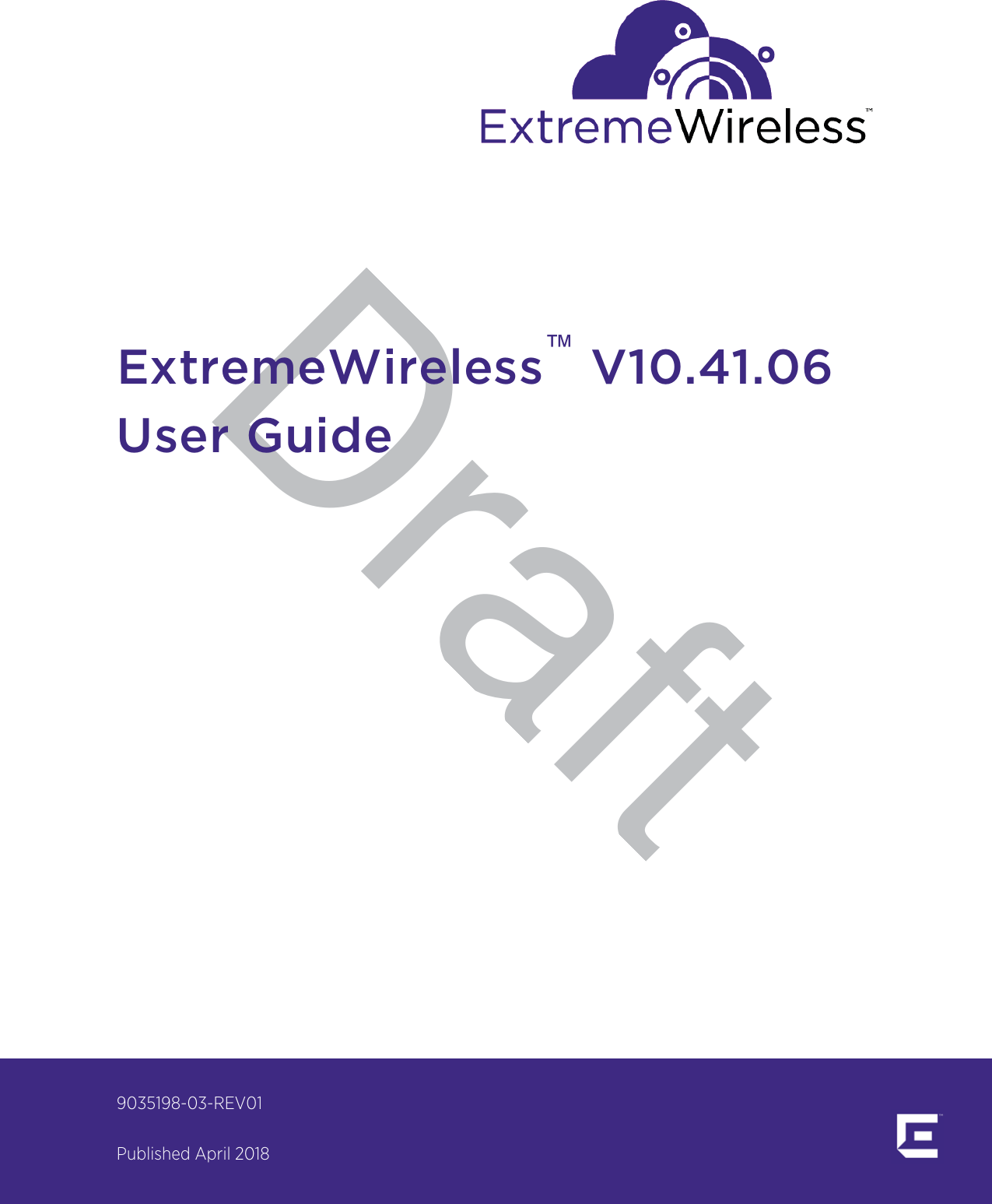 DraftExtremeWireless™ V10.41.06User Guide9035198-03-REV01Published April 2018