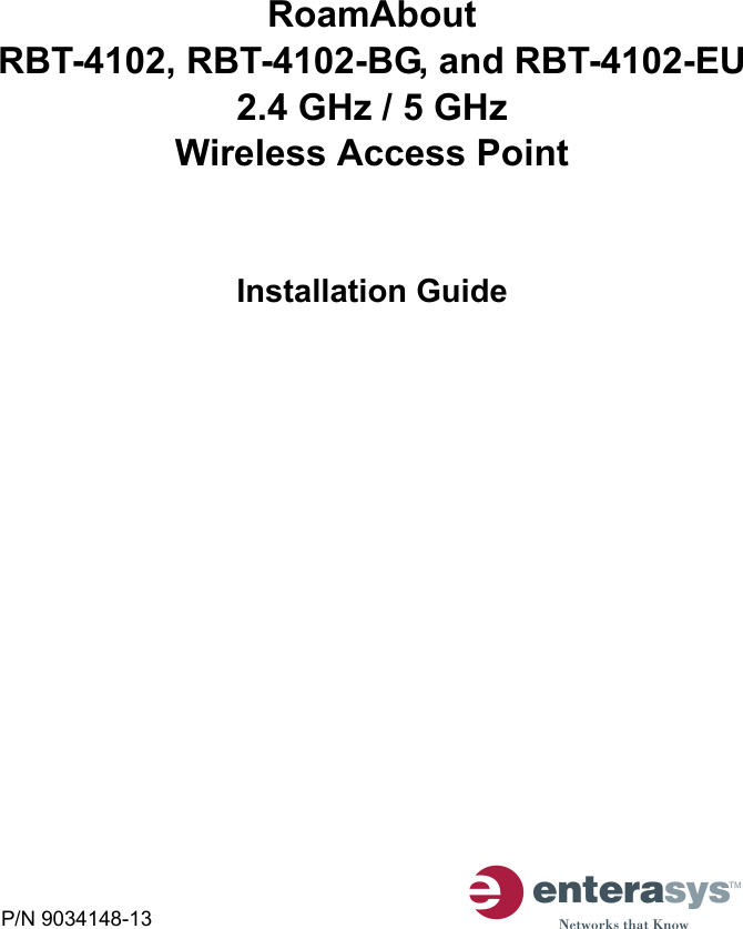 P/N 9034148-13RoamAboutRBT-4102, RBT-4102-BG, and RBT-4102-EU2.4 GHz / 5 GHz Wireless Access PointInstallation Guide