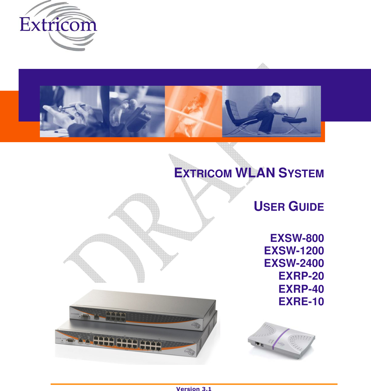  Version 3.1     EXTRICOM WLAN SYSTEM USER GUIDE EXSW-800 EXSW-1200 EXSW-2400 EXRP-20 EXRP-40 EXRE-10     