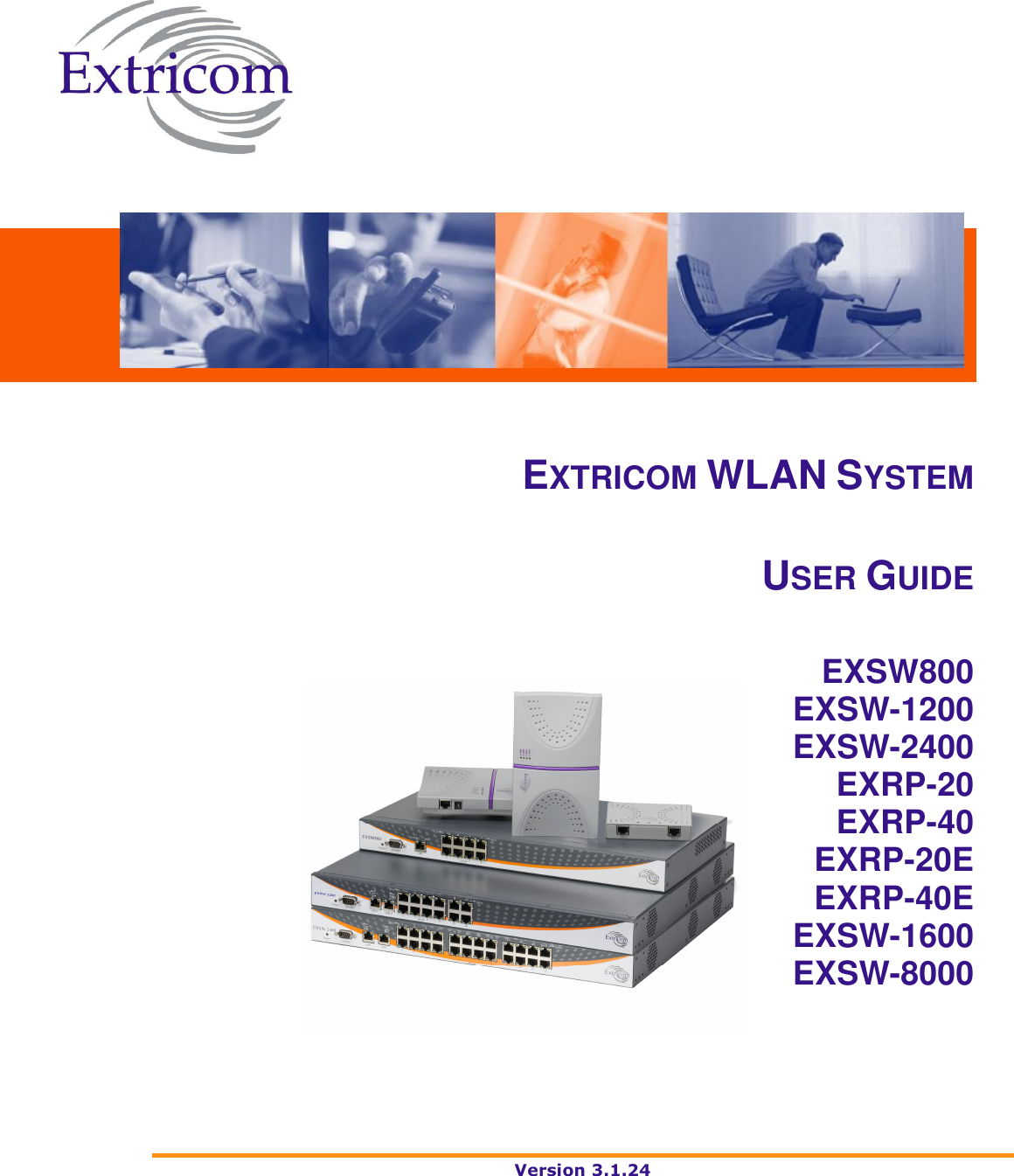 Version 3.1.24    EXTRICOM WLAN SYSTEM USER GUIDE EXSW800 EXSW-1200 EXSW-2400 EXRP-20 EXRP-40 EXRP-20E EXRP-40E EXSW-1600 EXSW-8000     