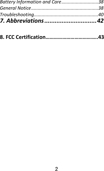  2 BatteryInformationandCare............................38 GeneralNotice...................................................38 Troubleshooting.................................................40 7.Abbreviations..............................42 8.FCCCertification………………………………..43