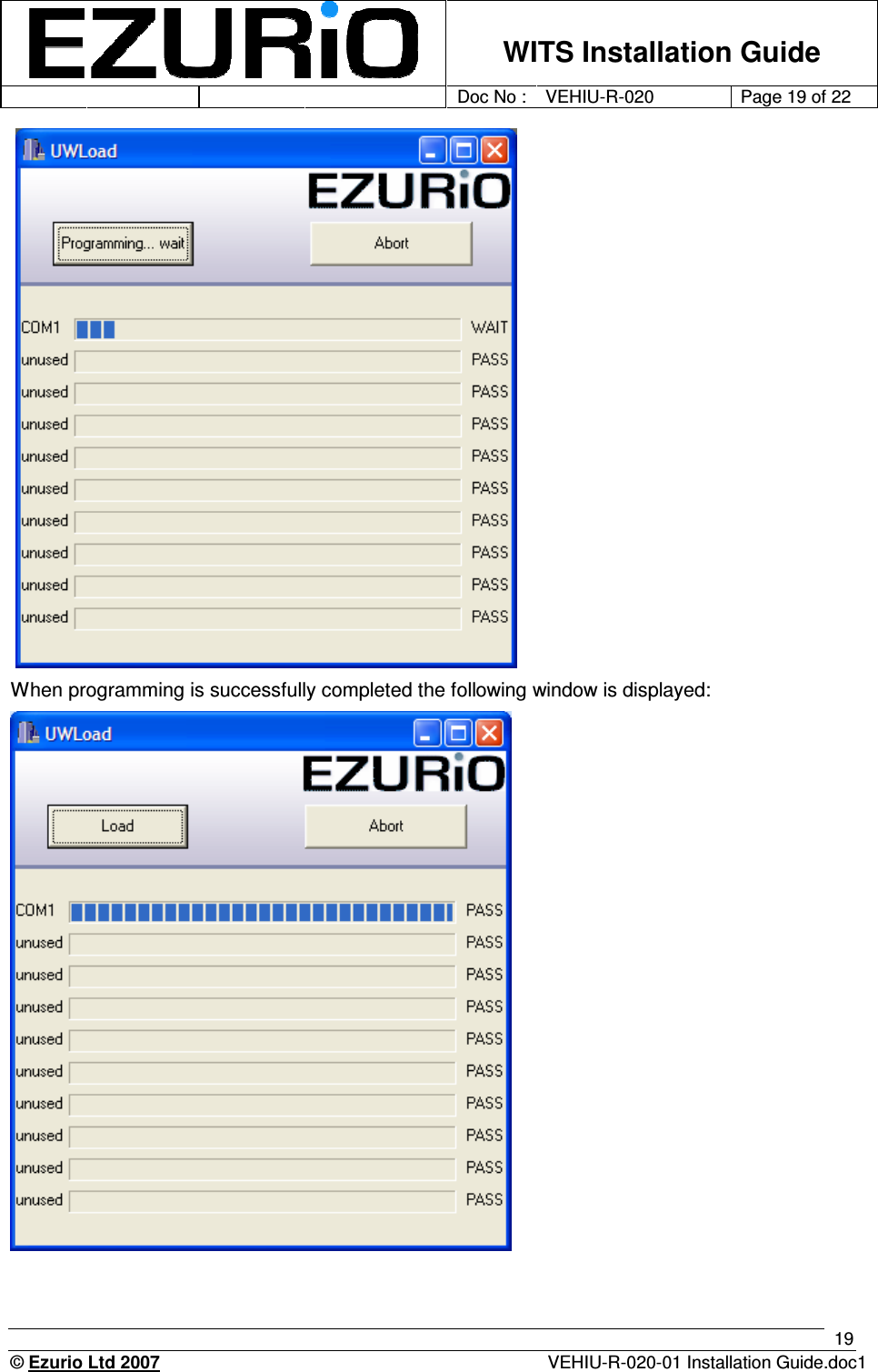    WITS Installation Guide         Doc No : VEHIU-R-020 Page 19 of 22      © Ezurio Ltd 2007  VEHIU-R-020-01 Installation Guide.doc1 19  When programming is successfully completed the following window is displayed:  