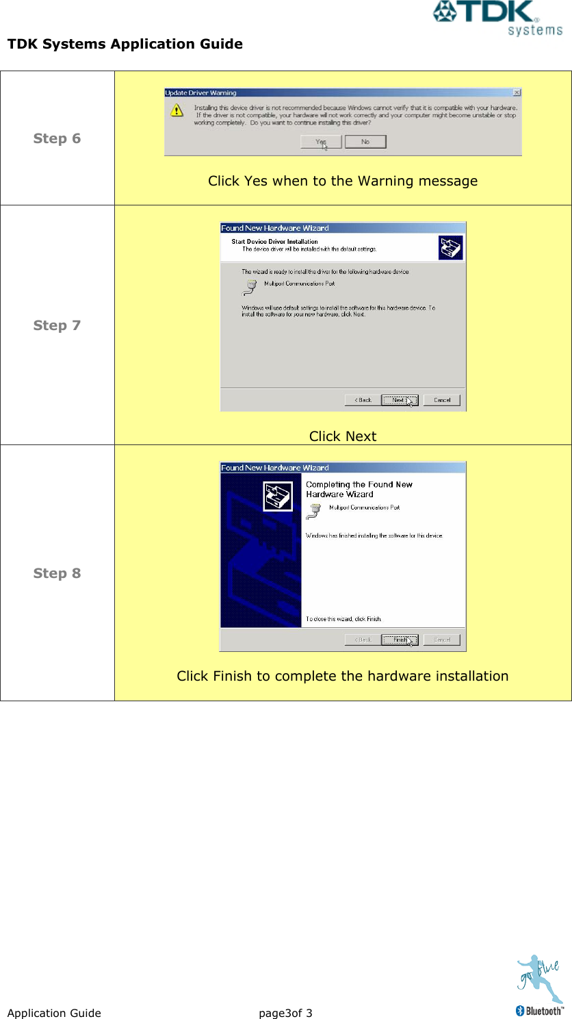 TDK Systems Application Guide      Application Guide  page3of 3     Step 6    Click Yes when to the Warning message  Step 7    Click Next Step 8    Click Finish to complete the hardware installation      