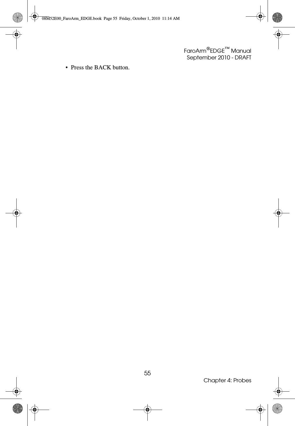 FaroArm®EDGE™ ManualSeptember 2010 - DRAFT55Chapter 4: Probes• Press the BACK button.08M52E00_FaroArm_EDGE.book  Page 55  Friday, October 1, 2010  11:14 AM