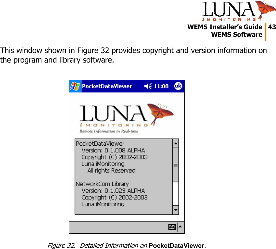   WEMS Installer&rsquo;s Guide  43  WEMS Software  This window shown in Figure 32 provides copyright and version information on the program and library software.   Figure 32.  Detailed Information on PocketDataViewer. 