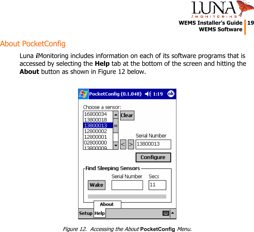   WEMS Installer’s Guide  19  WEMS Software  About PocketConfig Luna iMonitoring includes information on each of its software programs that is accessed by selecting the Help tab at the bottom of the screen and hitting the About button as shown in Figure 12 below.   Figure 12.  Accessing the About PocketConfig Menu. 