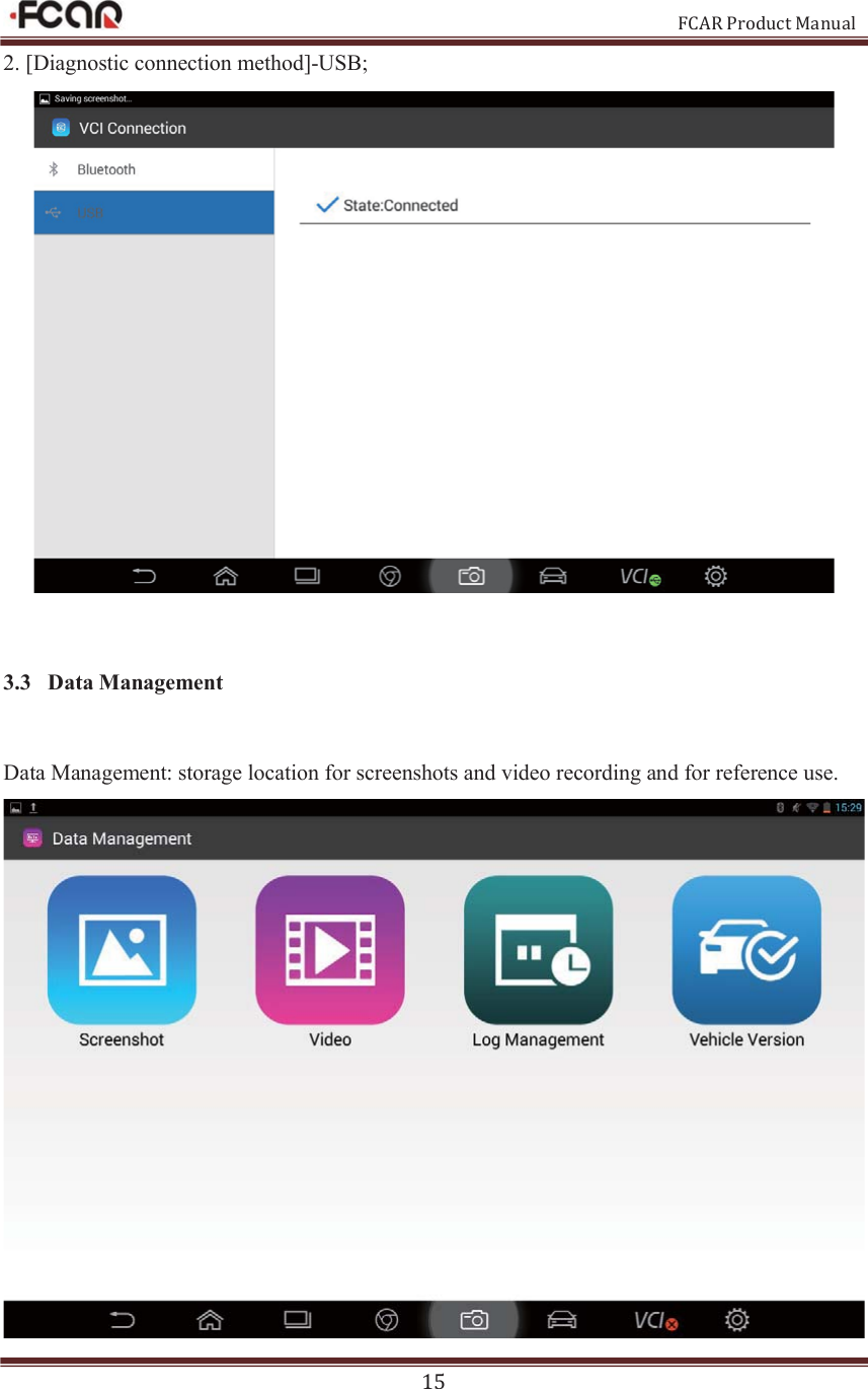                                                           FCAR Product Manual 15 2. [Diagnostic connection method]-USB;  3.3 Data Management Data Management: storage location for screenshots and video recording and for reference use.  